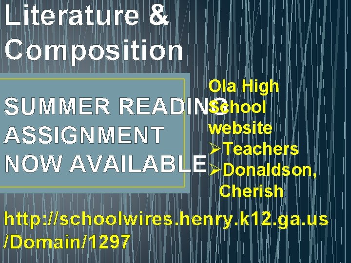 Literature & Composition Ola High School SUMMER READING website ASSIGNMENT ØTeachers NOW AVAILABLEØDonaldson, Cherish
