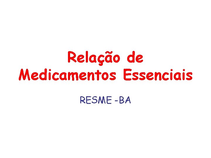 Relação de Medicamentos Essenciais RESME -BA 