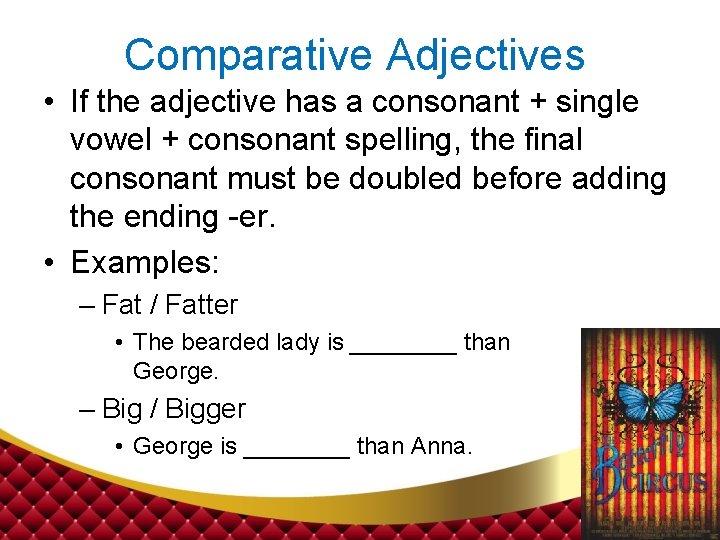 Comparative Adjectives • If the adjective has a consonant + single vowel + consonant