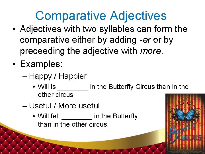 Comparative Adjectives • Adjectives with two syllables can form the comparative either by adding