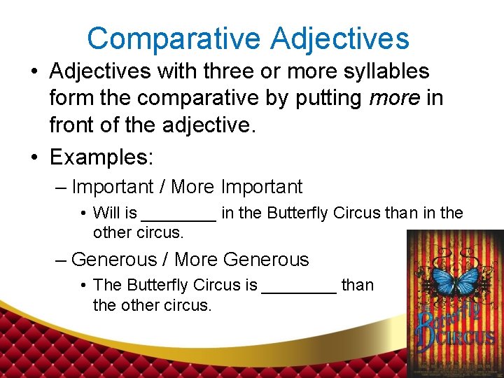 Comparative Adjectives • Adjectives with three or more syllables form the comparative by putting