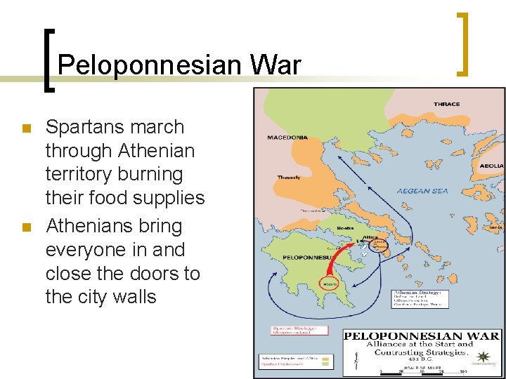 Peloponnesian War n n Spartans march through Athenian territory burning their food supplies Athenians