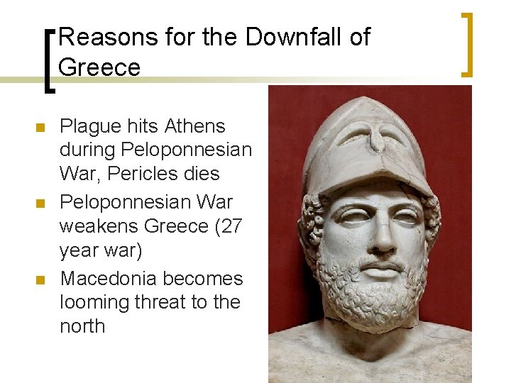 Reasons for the Downfall of Greece n n n Plague hits Athens during Peloponnesian