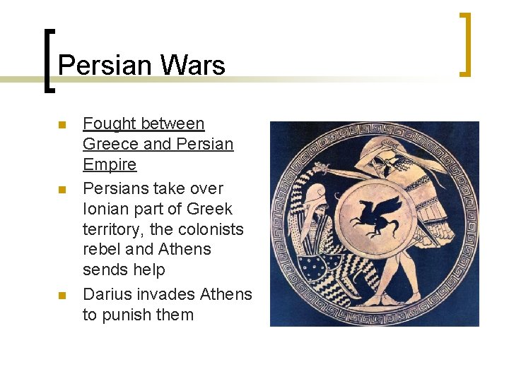 Persian Wars n n n Fought between Greece and Persian Empire Persians take over