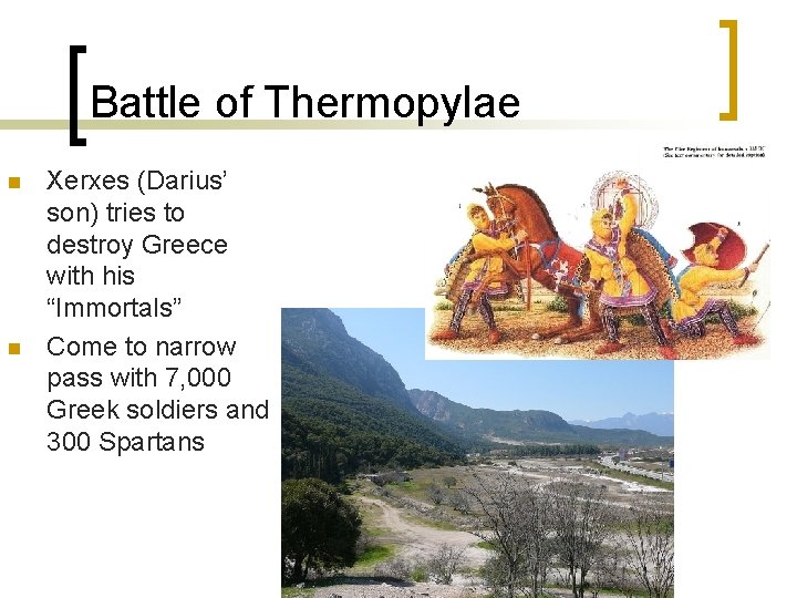 Battle of Thermopylae n n Xerxes (Darius’ son) tries to destroy Greece with his