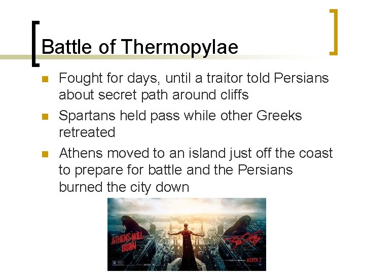 Battle of Thermopylae n n n Fought for days, until a traitor told Persians