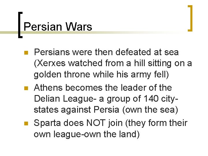 Persian Wars n n n Persians were then defeated at sea (Xerxes watched from