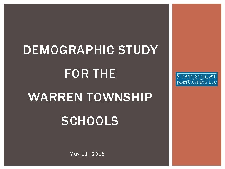 DEMOGRAPHIC STUDY FOR THE WARREN TOWNSHIP SCHOOLS May 11, 2015 