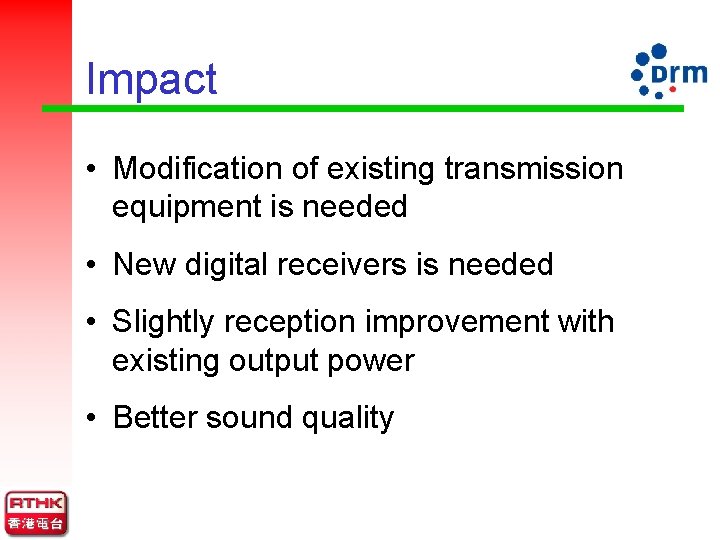 Impact • Modification of existing transmission equipment is needed • New digital receivers is