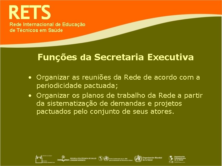 RETS Rede Internacional de Educação de Técnicos em Saúde Funções da Secretaria Executiva •