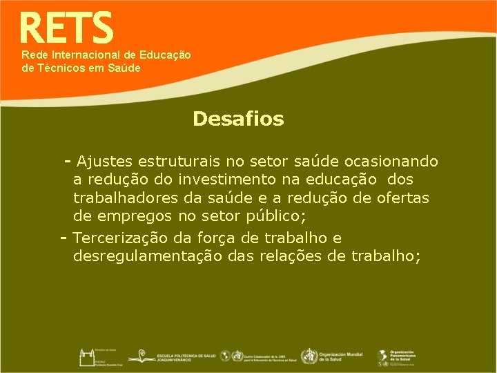 RETS Rede Internacional de Educação de Técnicos em Saúde Desafios - Ajustes estruturais no