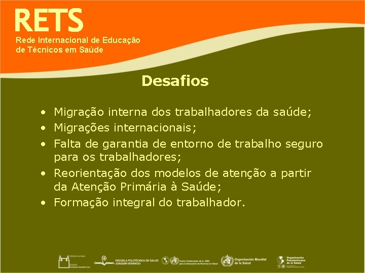 RETS Rede Internacional de Educação de Técnicos em Saúde Desafios • Migração interna dos