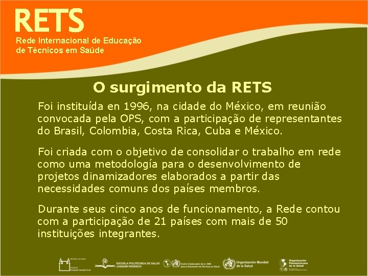 RETS Rede Internacional de Educação de Técnicos em Saúde O surgimento da RETS Foi