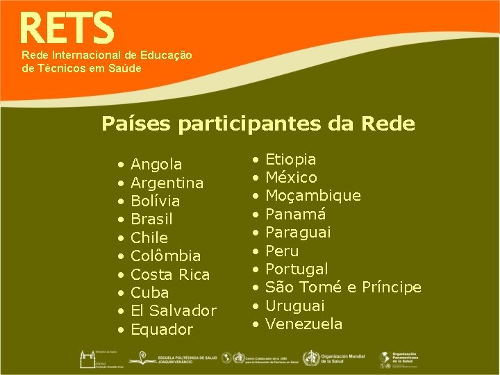 RETS Rede Internacional de Educação de Técnicos em Saúde Países participantes da Rede •