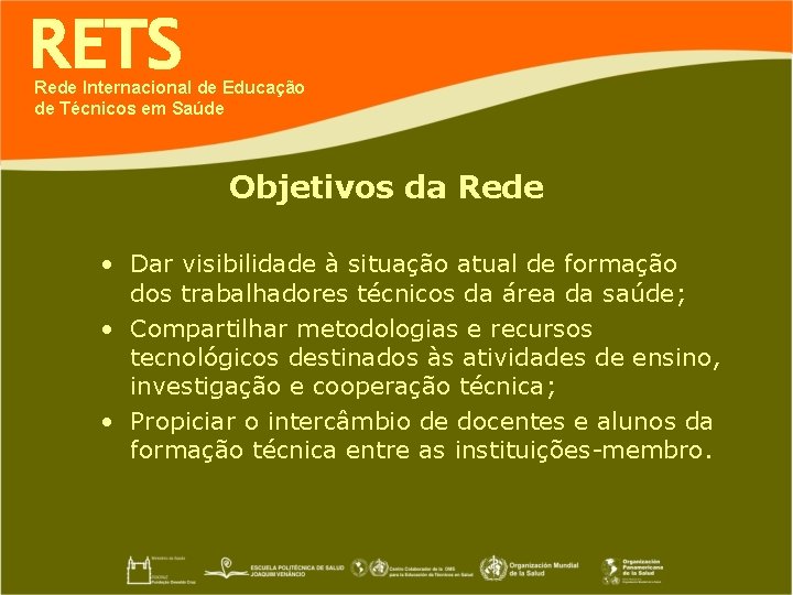 RETS Rede Internacional de Educação de Técnicos em Saúde Objetivos da Rede • Dar