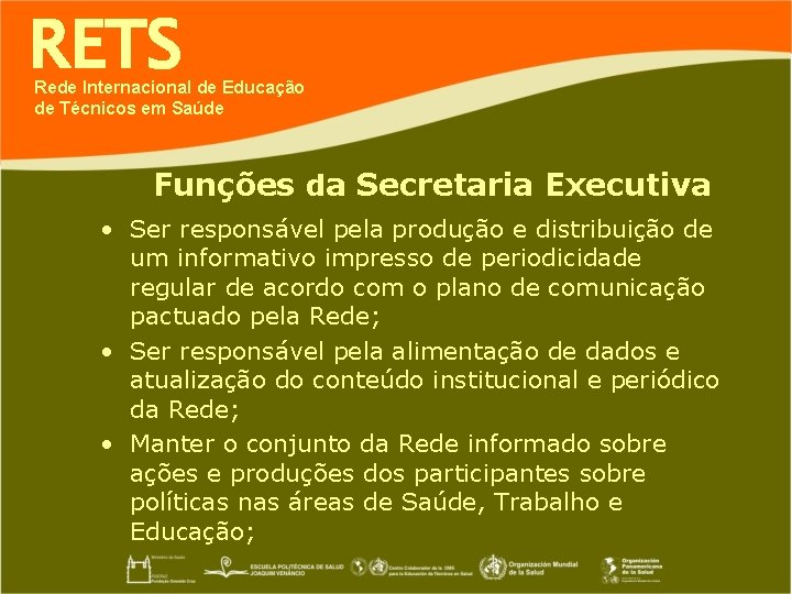 RETS Rede Internacional de Educação de Técnicos em Saúde Funções da Secretaria Executiva •