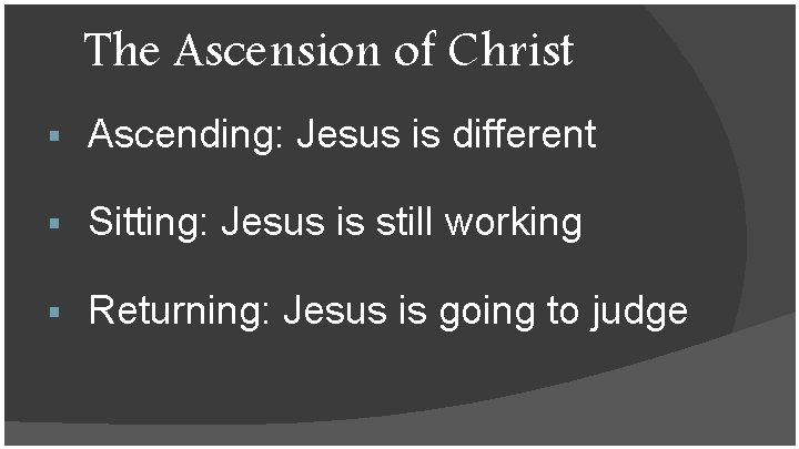 The Ascension of Christ § Ascending: Jesus is different § Sitting: Jesus is still