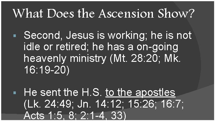 What Does the Ascension Show? § Second, Jesus is working; he is not idle