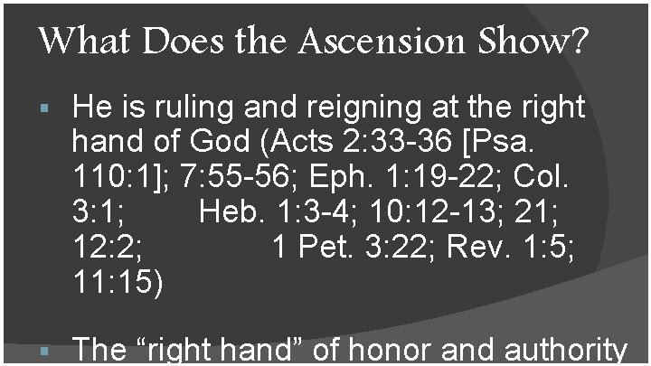 What Does the Ascension Show? § He is ruling and reigning at the right