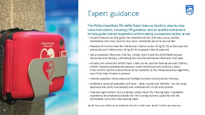 Expert guidance The Philips Heart. Start FRx defibrillator features intuitive, step-by-step voice instructions, including
