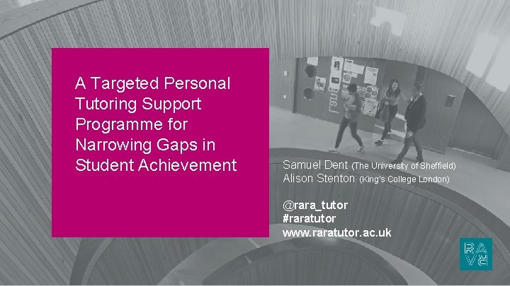 A Targeted Personal Tutoring Support Programme for Narrowing Gaps in Student Achievement Samuel Dent
