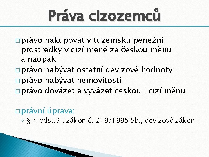 Práva cizozemců � právo nakupovat v tuzemsku peněžní prostředky v cizí měně za českou