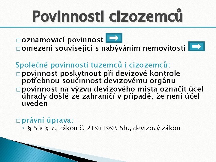 Povinnosti cizozemců � oznamovací povinnost � omezení související s nabýváním nemovitostí Společné povinnosti tuzemců