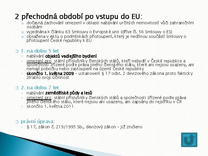 2 přechodná období po vstupu do EU: o dočasná zachování omezení v oblasti nabývání