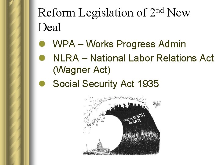 Reform Legislation of 2 nd New Deal l WPA – Works Progress Admin l