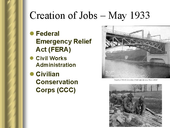 Creation of Jobs – May 1933 l Federal Emergency Relief Act (FERA) l Civil