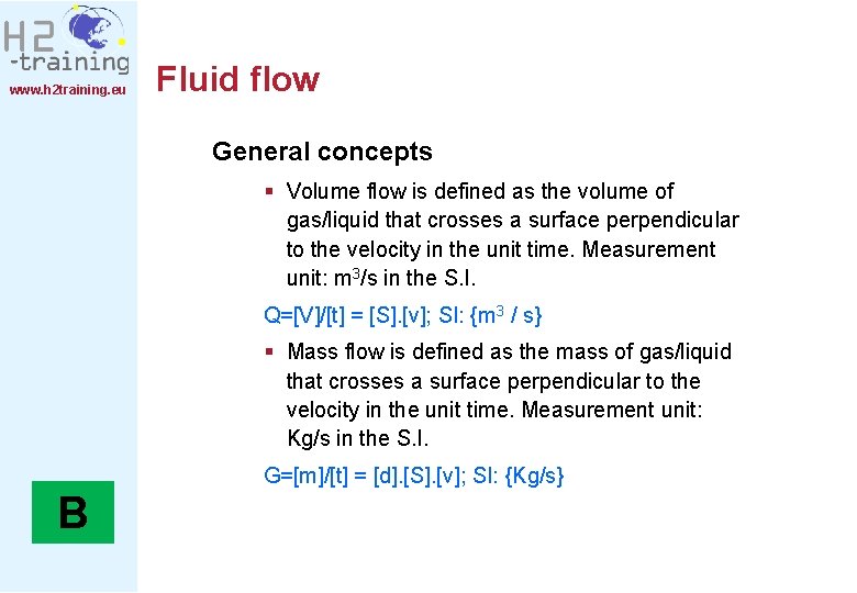 www. h 2 training. eu Fluid flow General concepts § Volume flow is defined