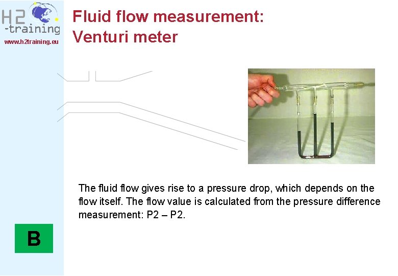 www. h 2 training. eu Fluid flow measurement: Venturi meter The fluid flow gives