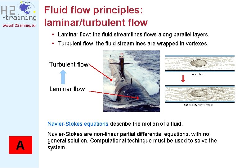 www. h 2 training. eu Fluid flow principles: laminar/turbulent flow § Laminar flow: the