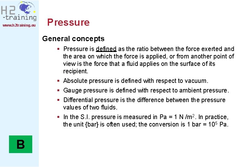 www. h 2 training. eu Pressure General concepts § Pressure is defined as the