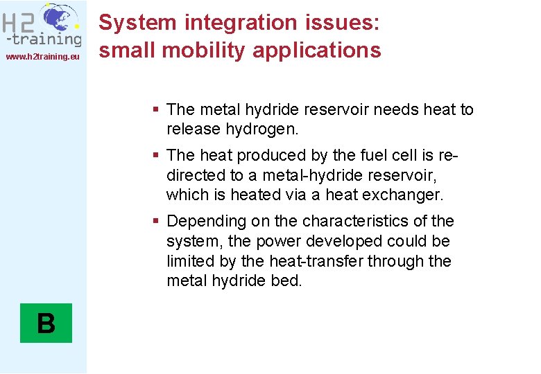 www. h 2 training. eu System integration issues: small mobility applications § The metal
