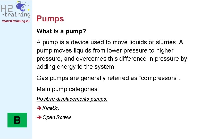 www. h 2 training. eu Pumps What is a pump? A pump is a