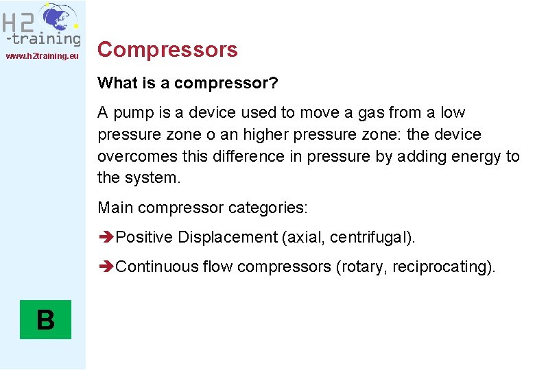 www. h 2 training. eu Compressors What is a compressor? A pump is a