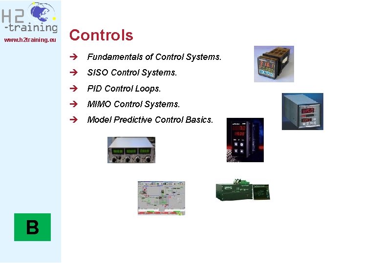 www. h 2 training. eu Controls è Fundamentals of Control Systems. è SISO Control
