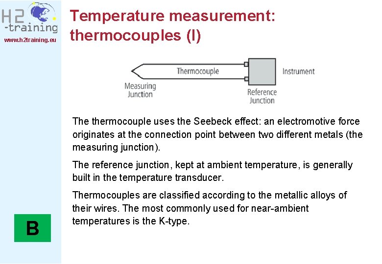 www. h 2 training. eu Temperature measurement: thermocouples (I) The thermocouple uses the Seebeck
