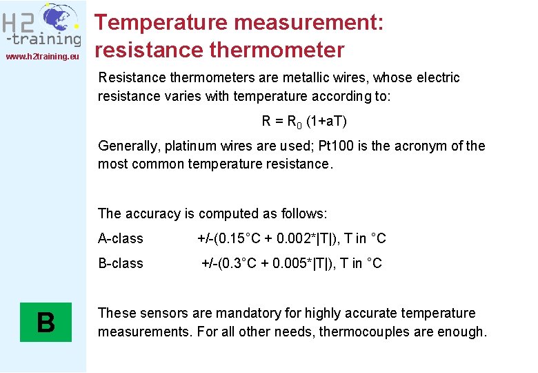 www. h 2 training. eu Temperature measurement: resistance thermometer Resistance thermometers are metallic wires,