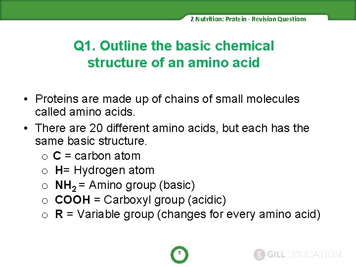 2 Nutrition: Protein - Revision Questions Q 1. Outline the basic chemical structure of