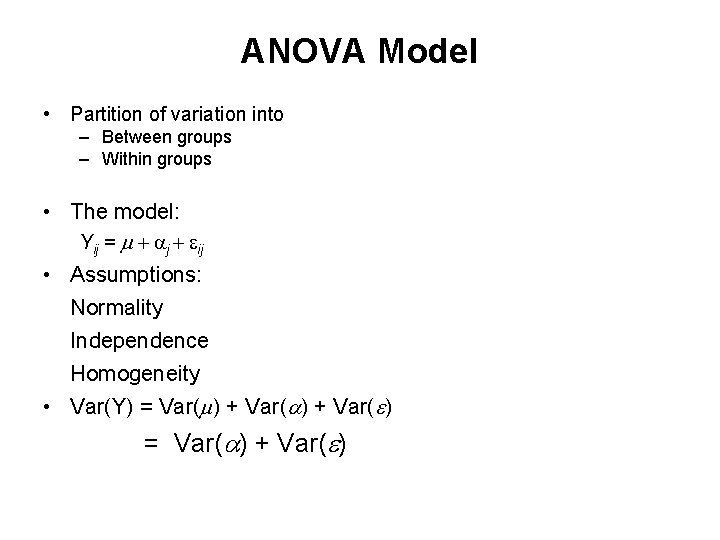 ANOVA Model • Partition of variation into – Between groups – Within groups •