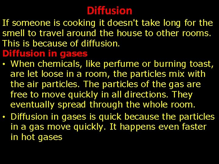 Diffusion If someone is cooking it doesn't take long for the smell to travel