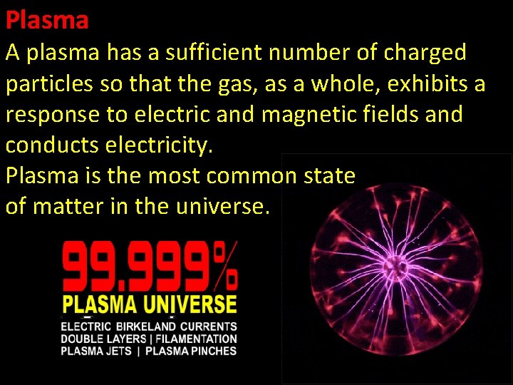 Plasma A plasma has a sufficient number of charged particles so that the gas,