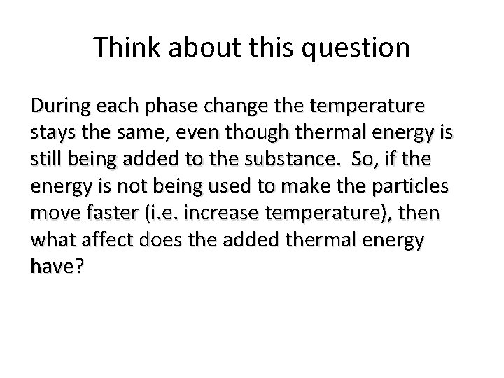 Think about this question During each phase change the temperature stays the same, even