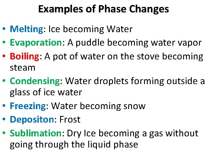 Examples of Phase Changes • Melting: Ice becoming Water • Evaporation: A puddle becoming