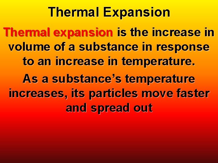 Thermal Expansion Thermal expansion is the increase in volume of a substance in response