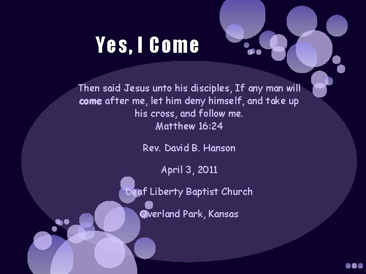 Yes, I Come Then said Jesus unto his disciples, If any man will come