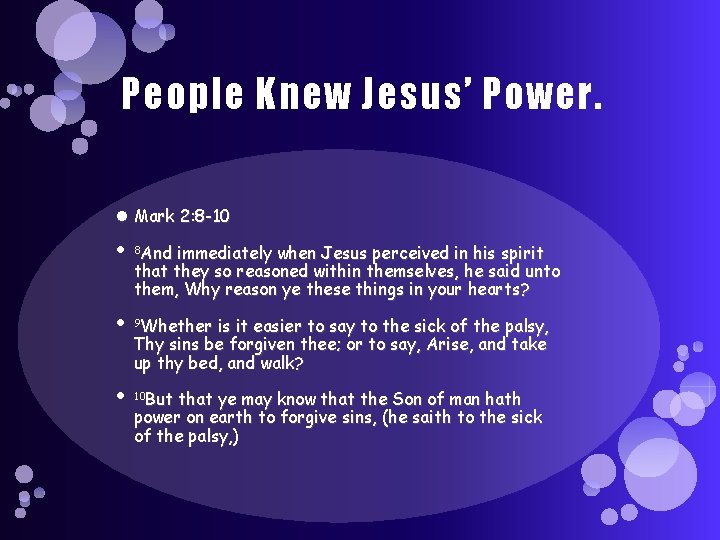 People Knew Jesus’ Power. Mark 2: 8 -10 8 And immediately when Jesus perceived