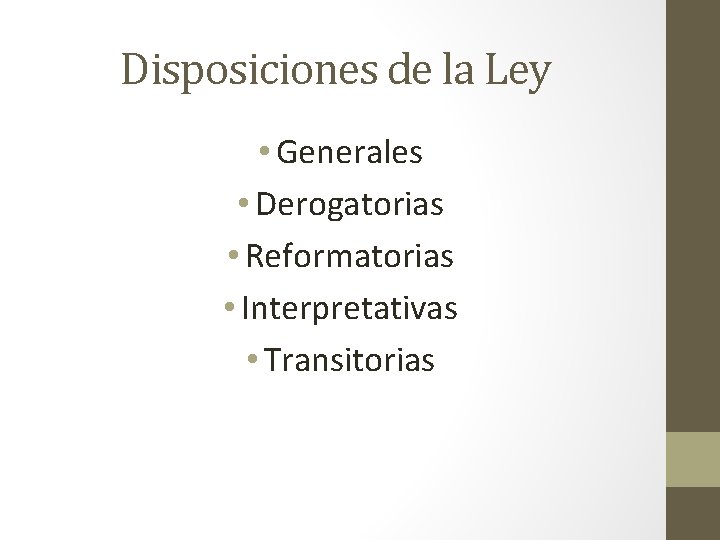 Disposiciones de la Ley • Generales • Derogatorias • Reformatorias • Interpretativas • Transitorias